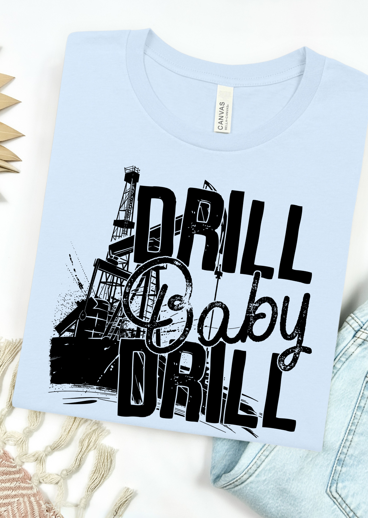 Drill Baby Drill- DTF TRANSFER