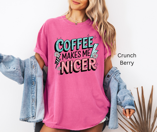 Coffee makes me nicer Tee