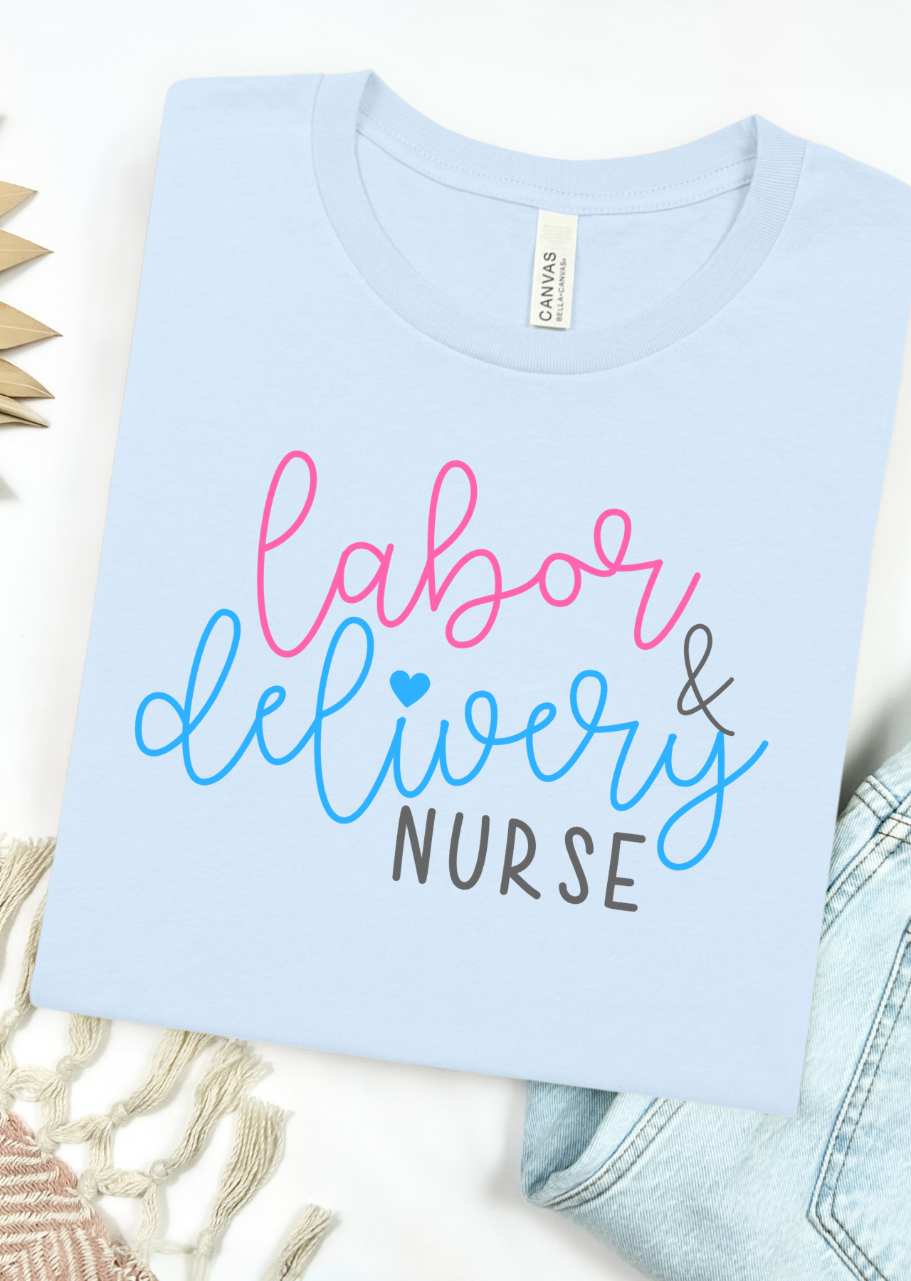 Labor & Delivery Nurse Bella Canvas T-Shirt