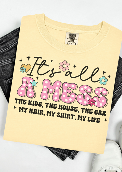It’s all a mess Comfort Colors T-Shirt