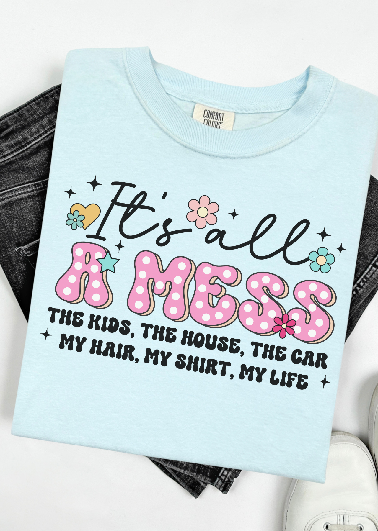 It’s all a mess Comfort Colors T-Shirt