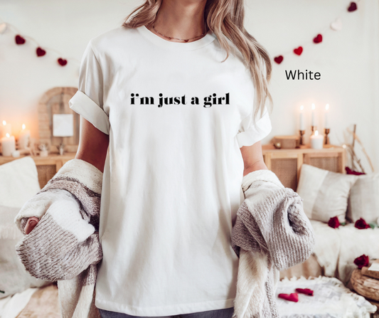 I'm Just A Girl Tee