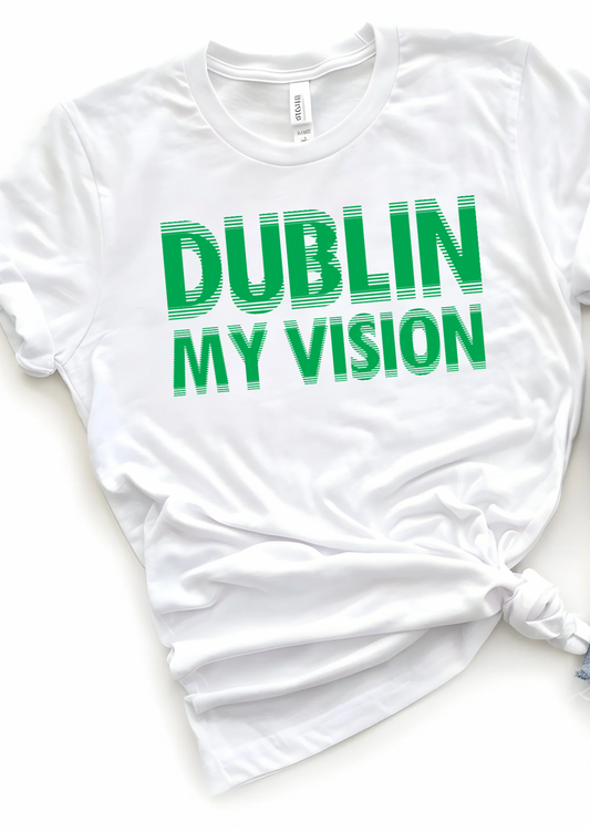 Dublin My Vision Bella Canvas T-Shirt