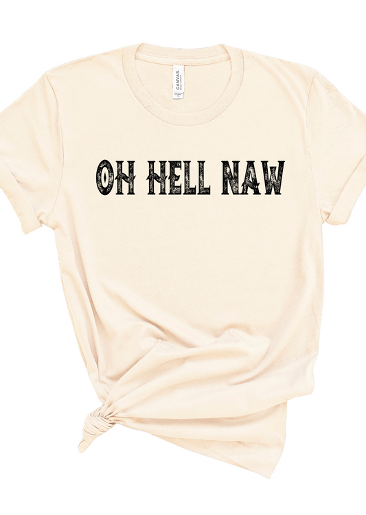 Oh Hell Naw Bella Canvas T-Shirt