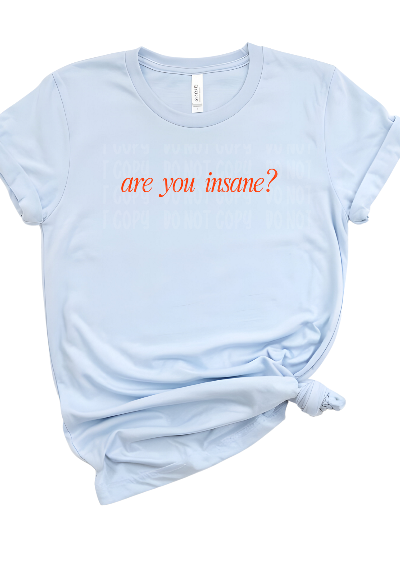 Are you Insane Bella Canvas T-Shirt