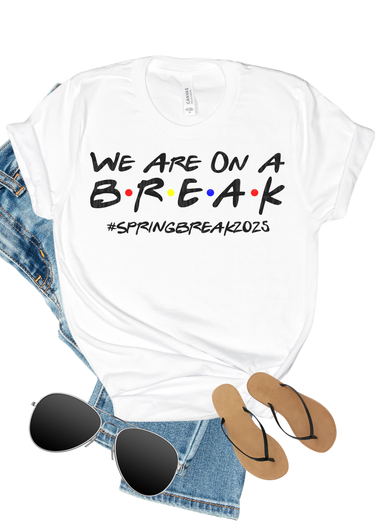 We Are On A Break 2025 Bella Canvas T-Shirt